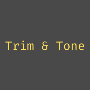Trim & Tone